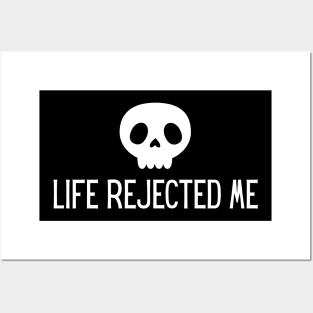 Life Rejected Me Posters and Art